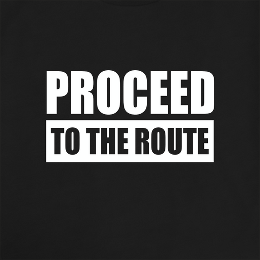 Proceed to the Route T-Shirt