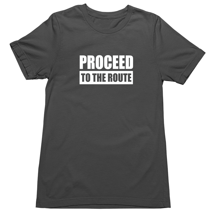 Proceed to the Route T-Shirt