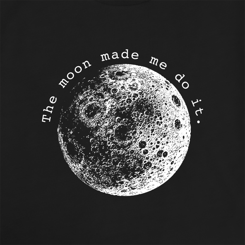 The Moon Made Me Do It T-Shirt