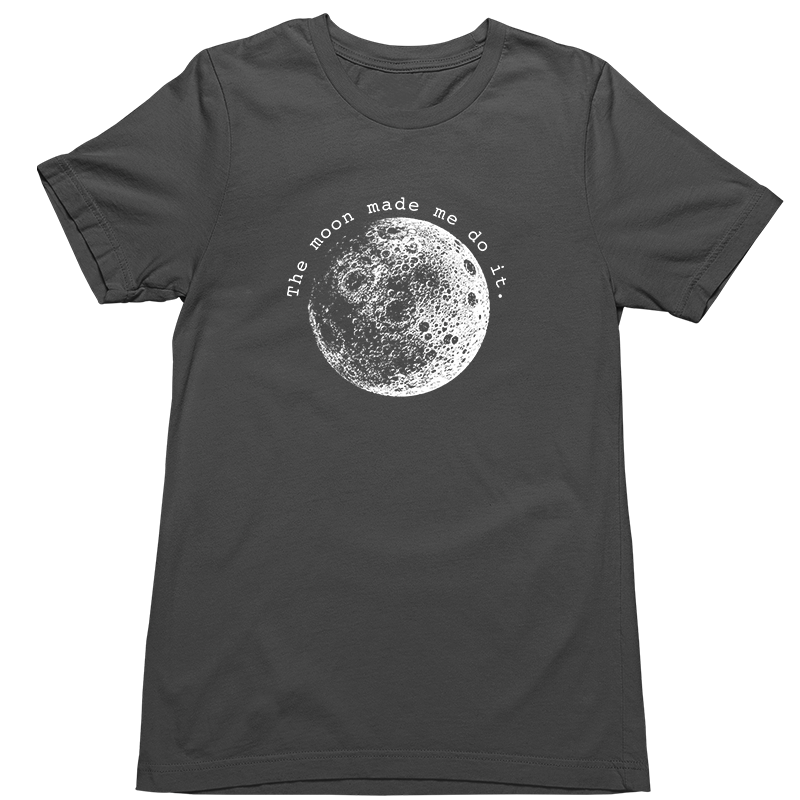 The Moon Made Me Do It T-Shirt