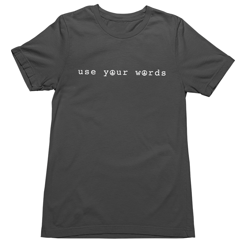 Use Your Words T-Shirt
